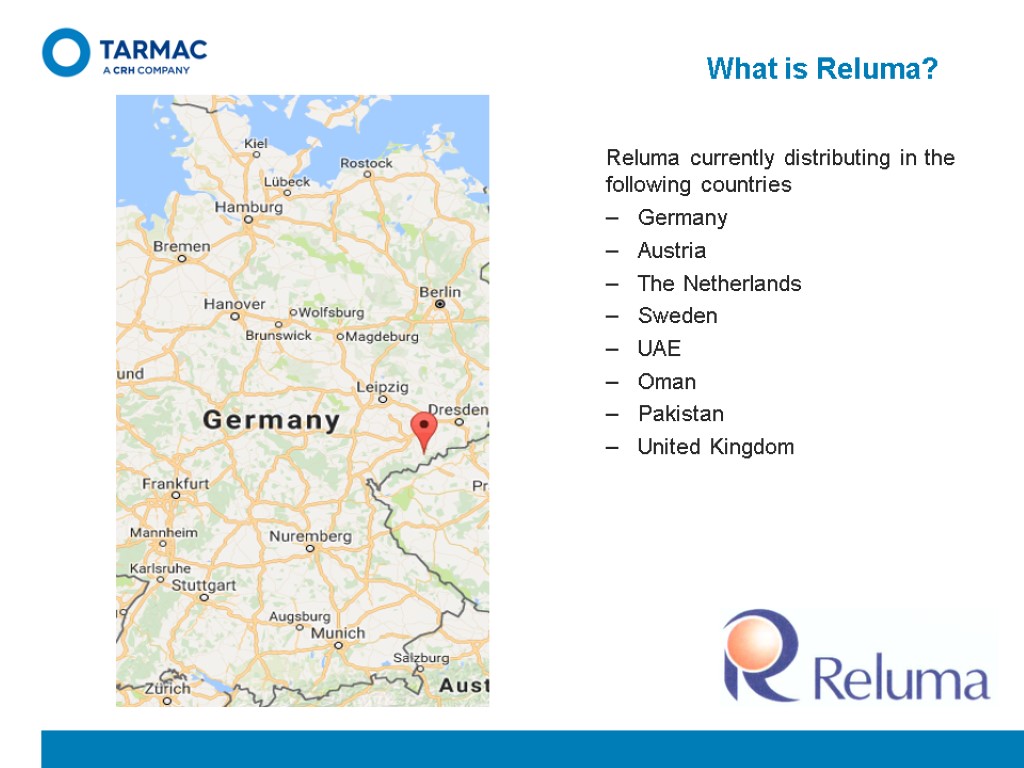 What is Reluma? Reluma currently distributing in the following countries Germany Austria The Netherlands